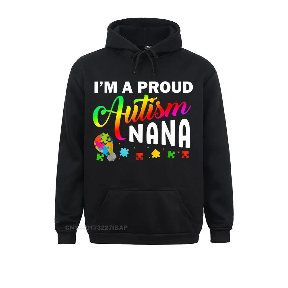 

I'm A Proud Autism Nana Autism Awareness Grandma Gifts Hoodie Company Men Sweatshirts Long Sleeve Hoodies England Style Hoods