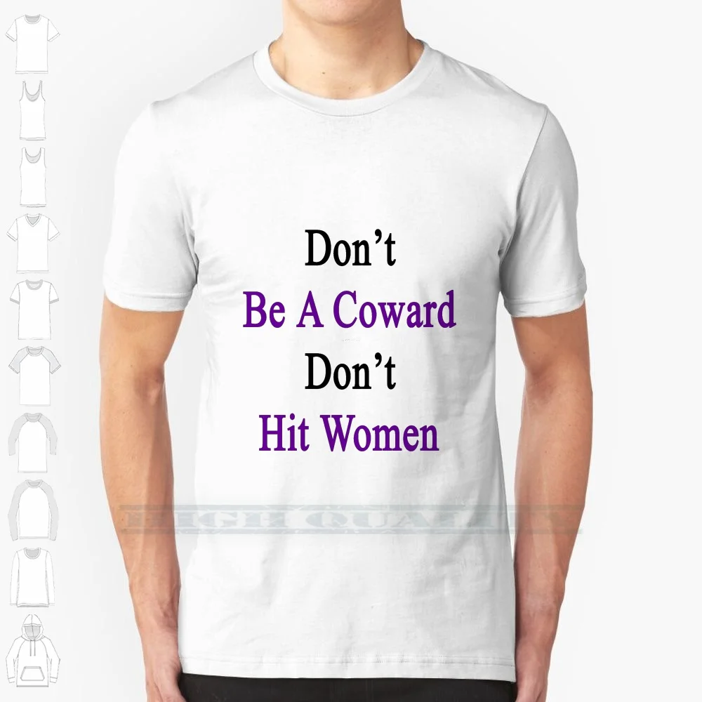 Don't Be A Coward Don't Hit Women 100% Cotton T Shirt Domestic Violence Awareness Domestic Violence Victims Violence Against