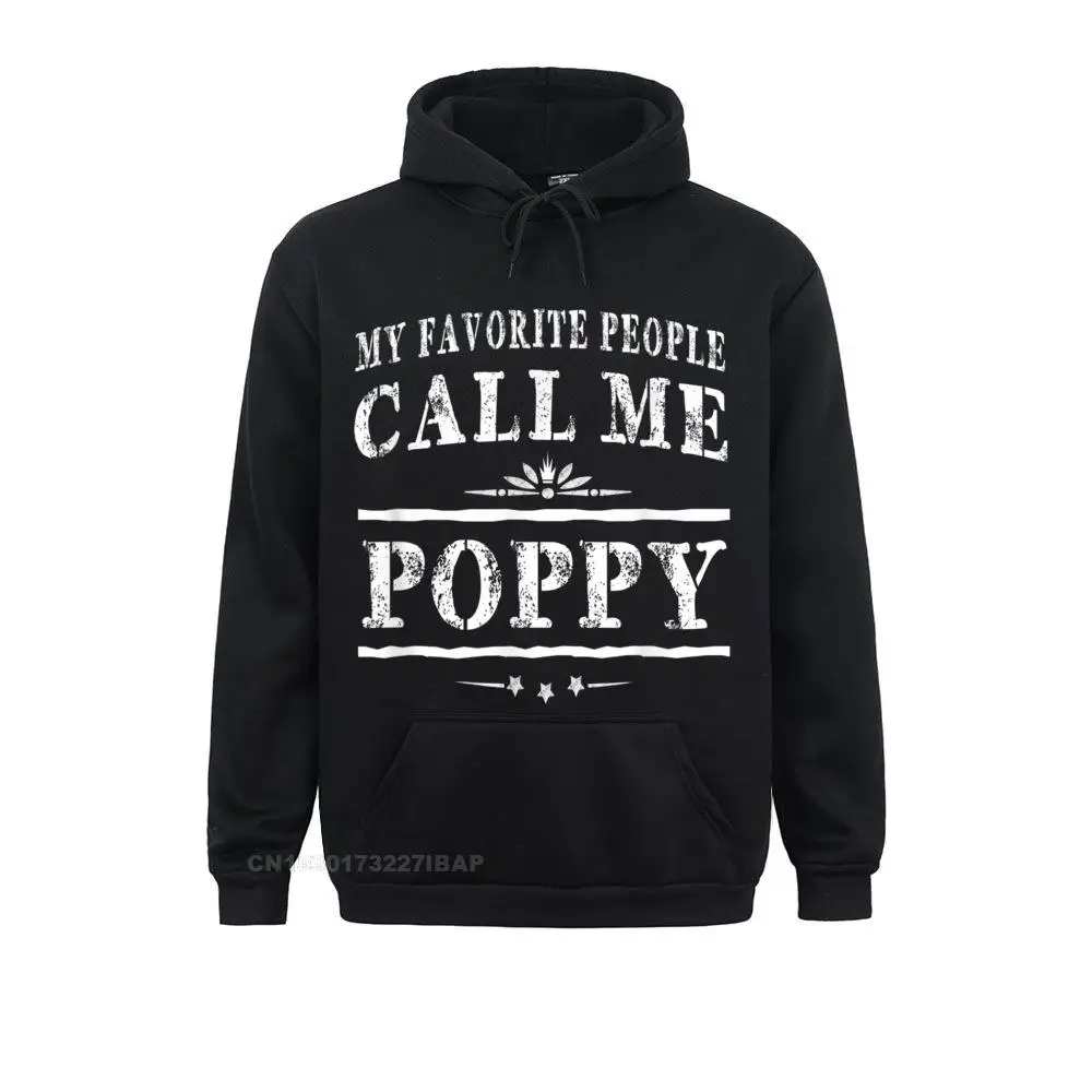 

My Favorite People Call Me Poppy Grandpa Gift Men Hoodie Rife Men Sweatshirts Cosie Hoodies Long Sleeve Kawaii Sportswears Fall