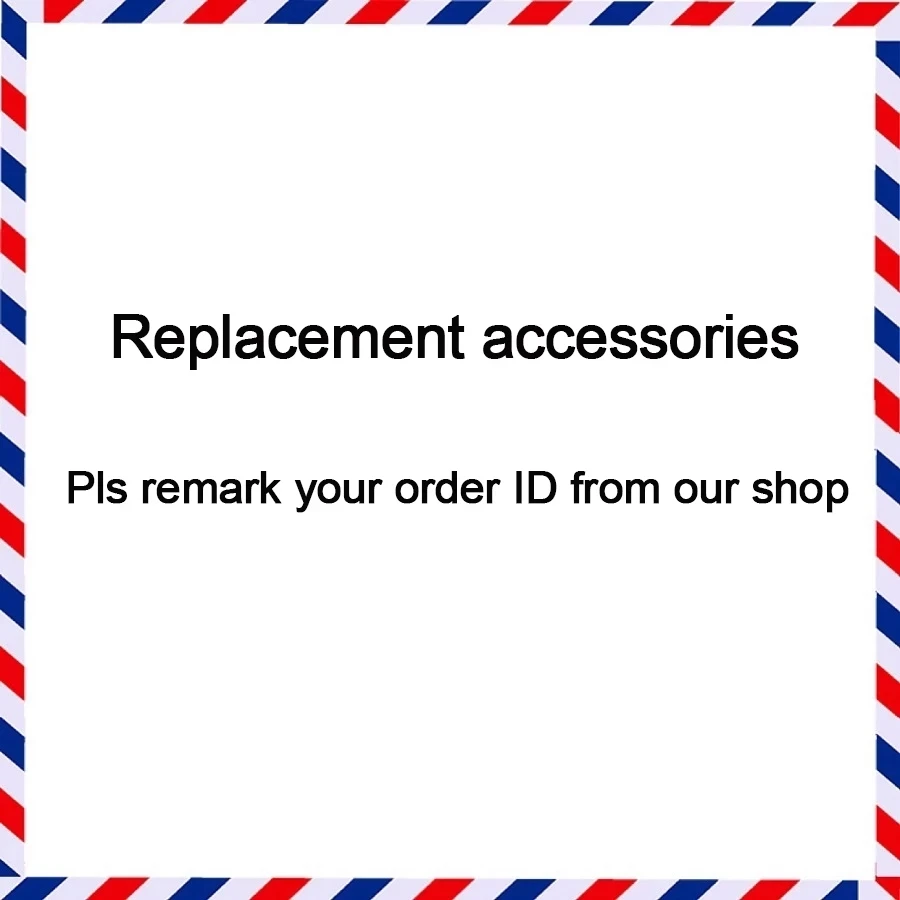 

Replacement accessories Please remark your order ID from our shop