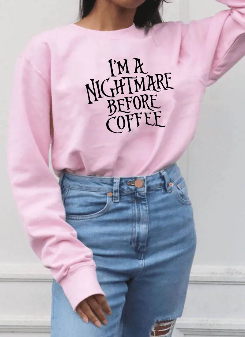 Sweatshirt I'm a nightmare before coffee Printed New Arrival Women's Funny Long Sleeve Tops Christmas Gift for Coffee lovers