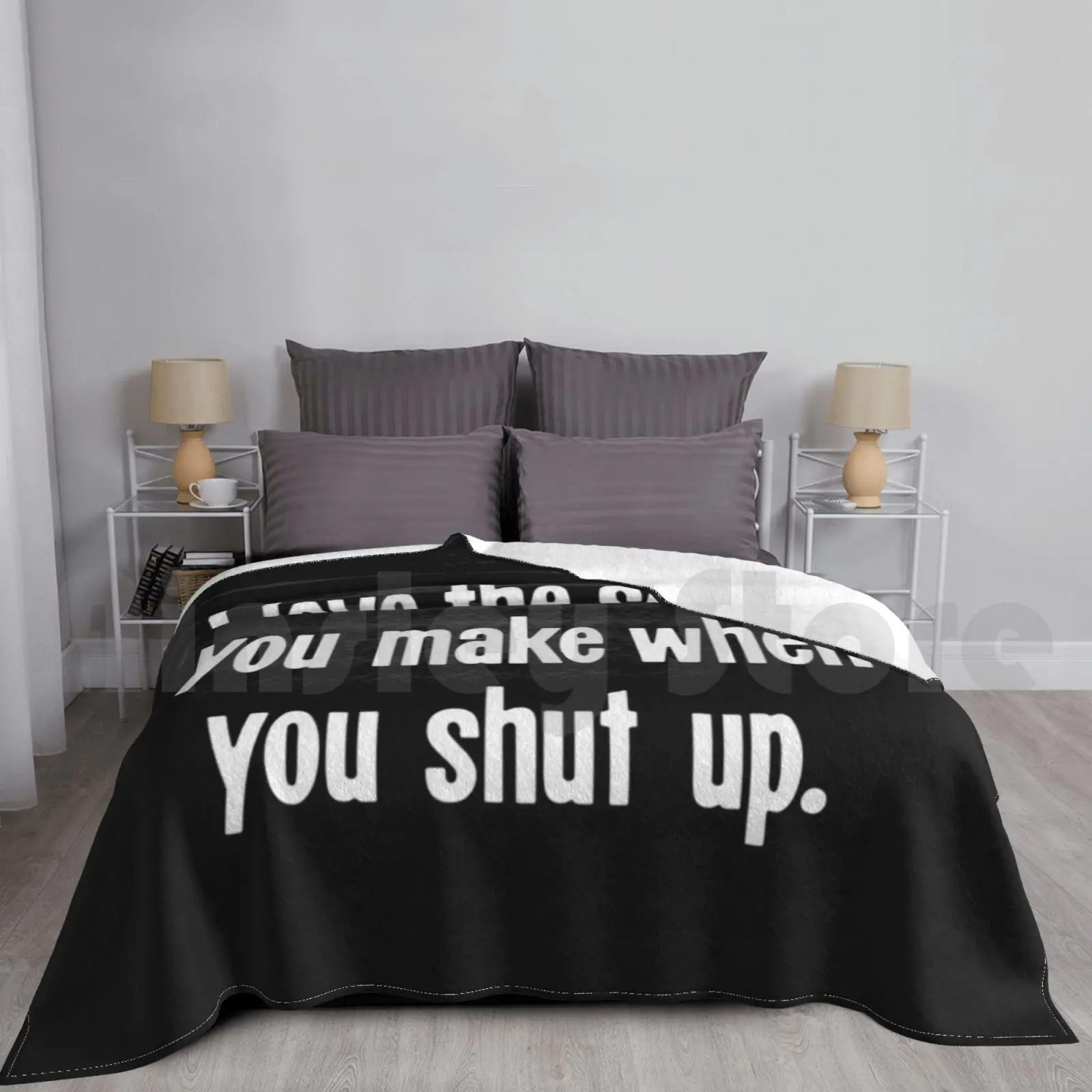 I Love The Sound You Make When You Shut Up Blanket For Sofa Bed Travel Smartass Mean Jerk Rude Novelty