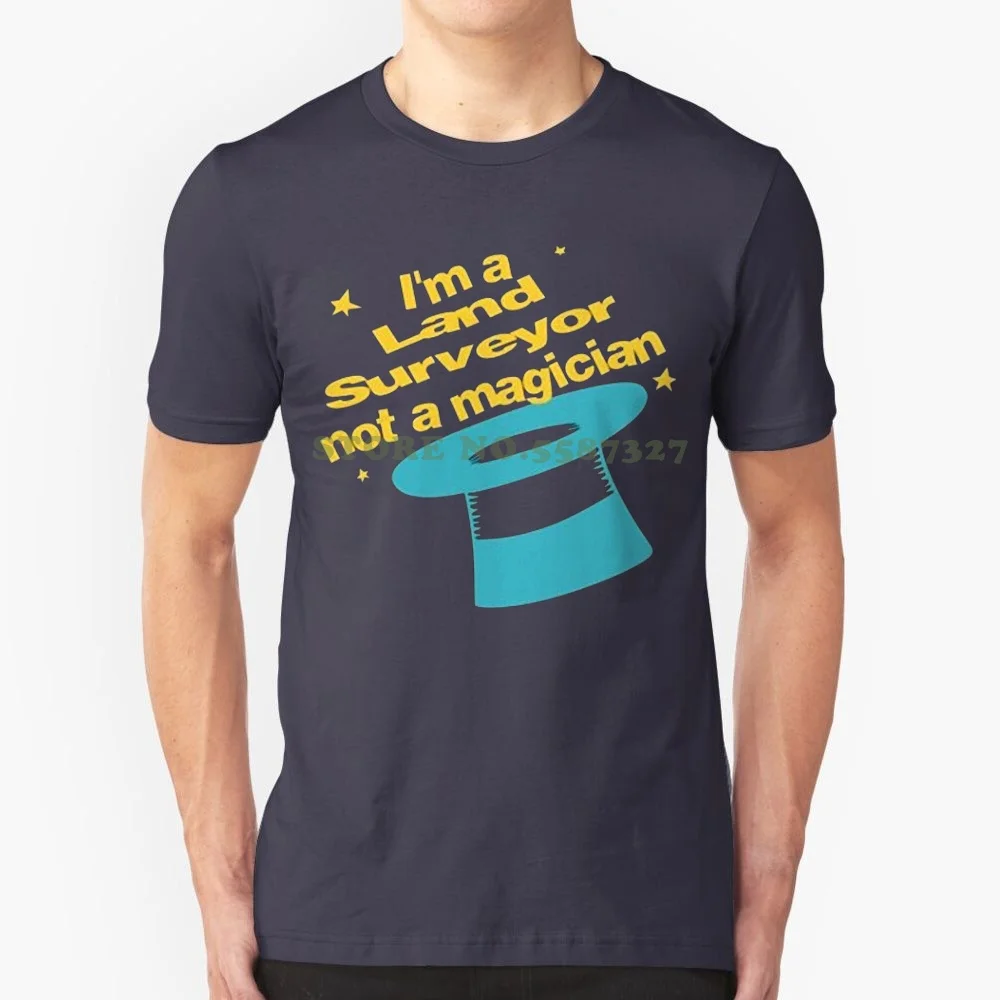 Print T Shirt Men Hot I'm A Land Surveyor , Not A Magician T-Shirt