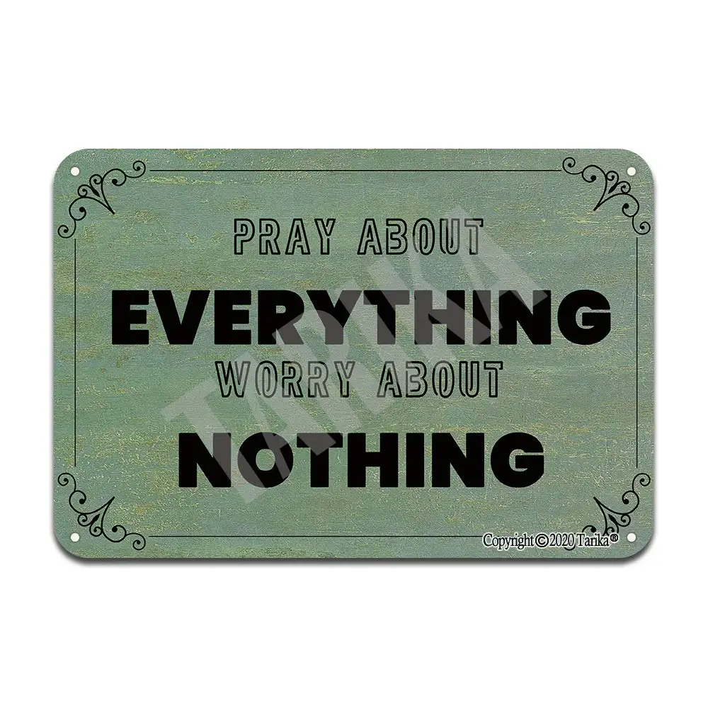 

Pray About Everything Worry About Nothing 8X12 Inch Retro Look Tin Decoration Crafts Sign for Home Kitchen Bathroom Farm Garden