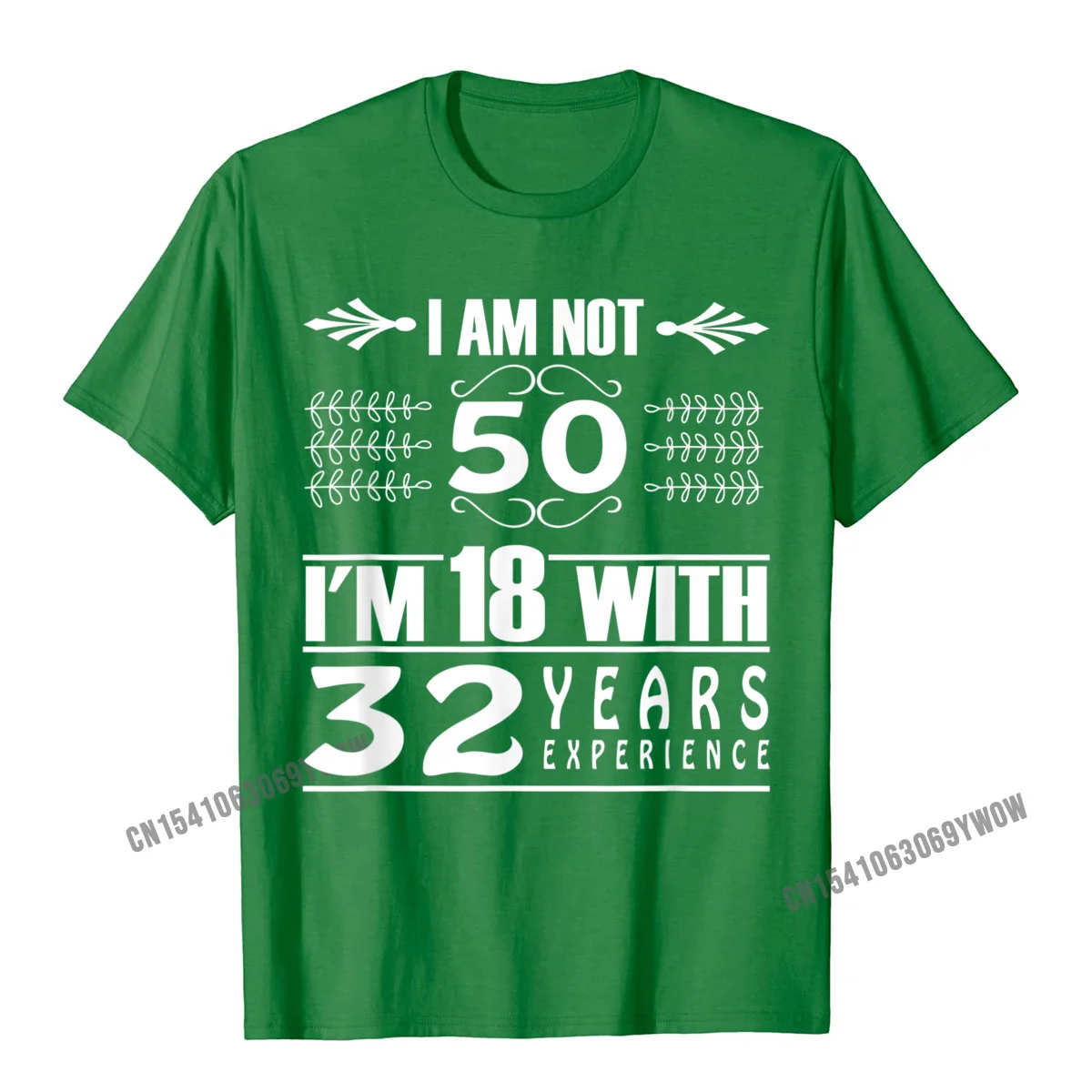 Birthday Design I Am Not 50 Im 18 With 32 Years Experience T-Shirt Camisas Men Cotton Camisa T Shirt Coupons Man T Shirt Custom