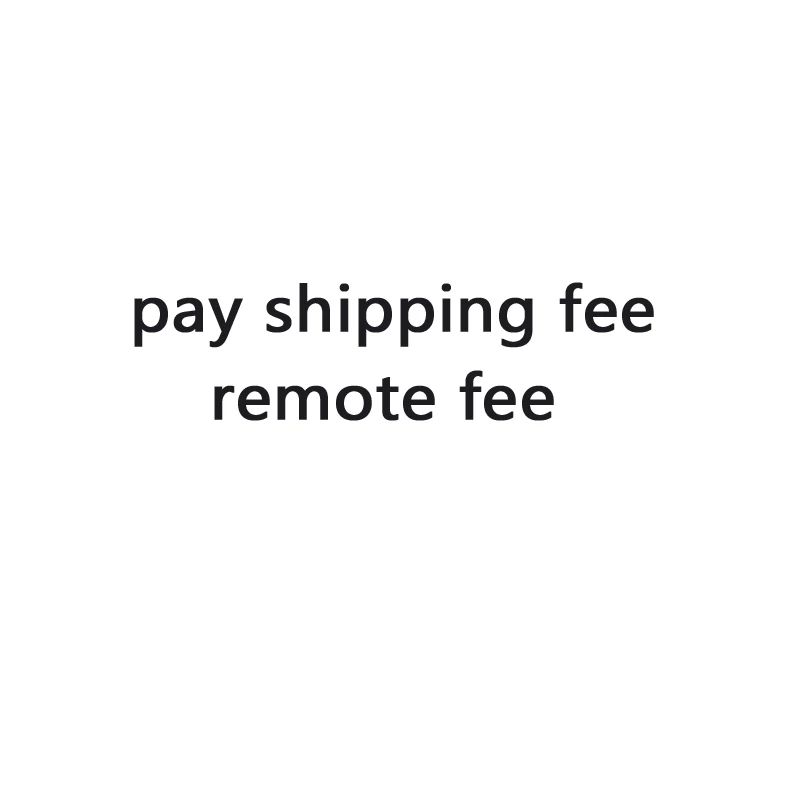 

pay shipping fee 、remote fee