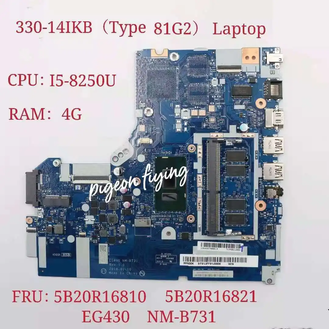 

EG430 NM-B731 for Lenovo Ideapad 330-14IKB (Type 81G2) Laptop Motherboard CPU: I5-8250U UMA RAM:4G FRU:5B20R16821 5B20R16810