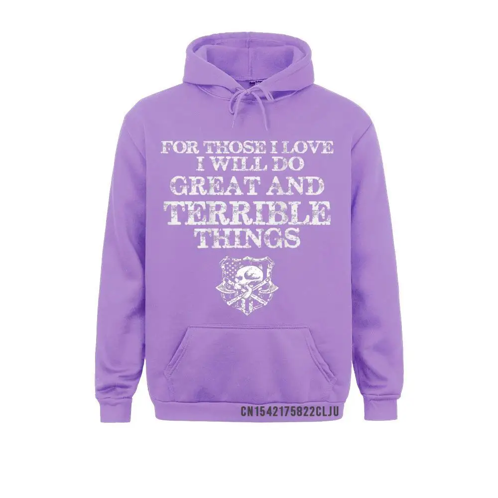 For Those I Love I Will Do Great And Terrible Things Personalized Hoodies For Men Sweatshirts Unique Sportswears 2021 Fashion