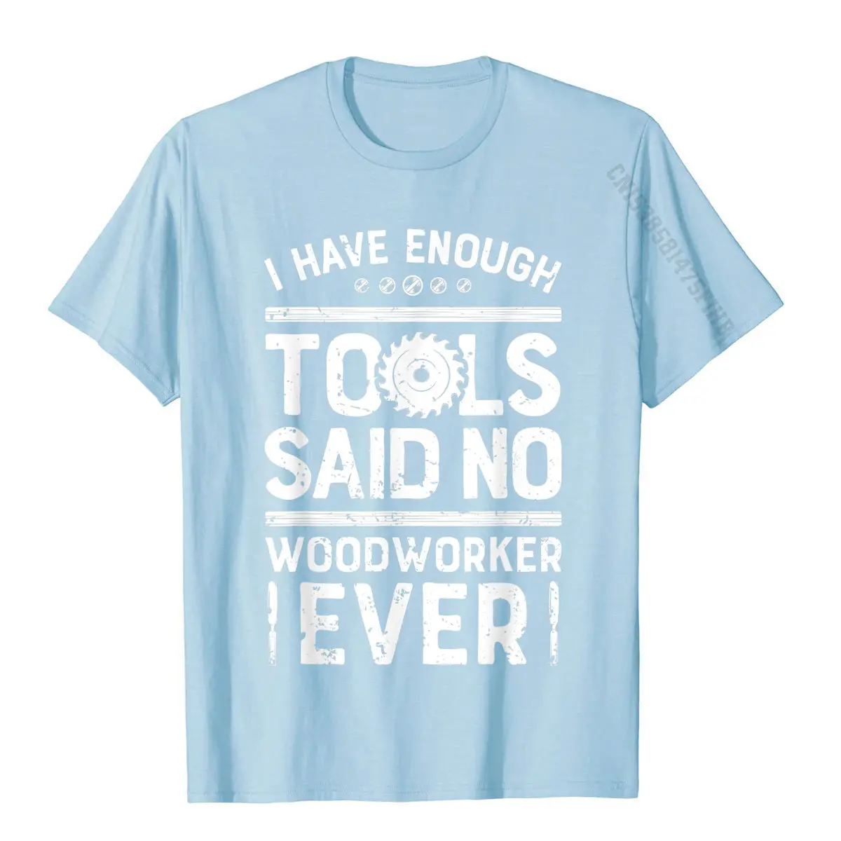 I Have Enough Tools T Shirt Woodworking Woodworker Dad Gifts T-Shirt Fashion Custom Tops & Tees Cotton T Shirt For Men Funny