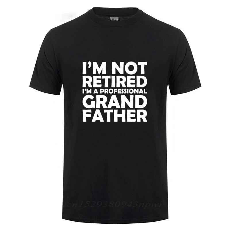 I\'m Not Retired I\'m A Professional Grandpa Cotton T-Shirt T Shirt Father\'s Day Present Funny Birthday Gift For Grandfather