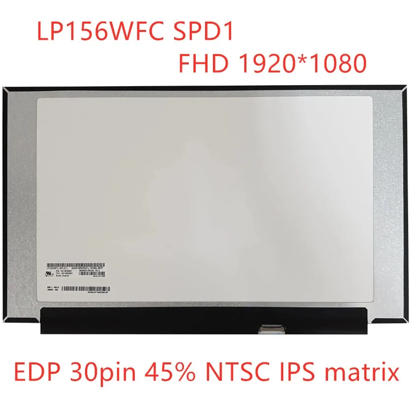 

New 15.6'' inch FHD 1920*1080 Slim laptop LCD Screen Display Panel replacement LP156WFC-SPD1 EDP 30pin 45% NTSC IPS matrix