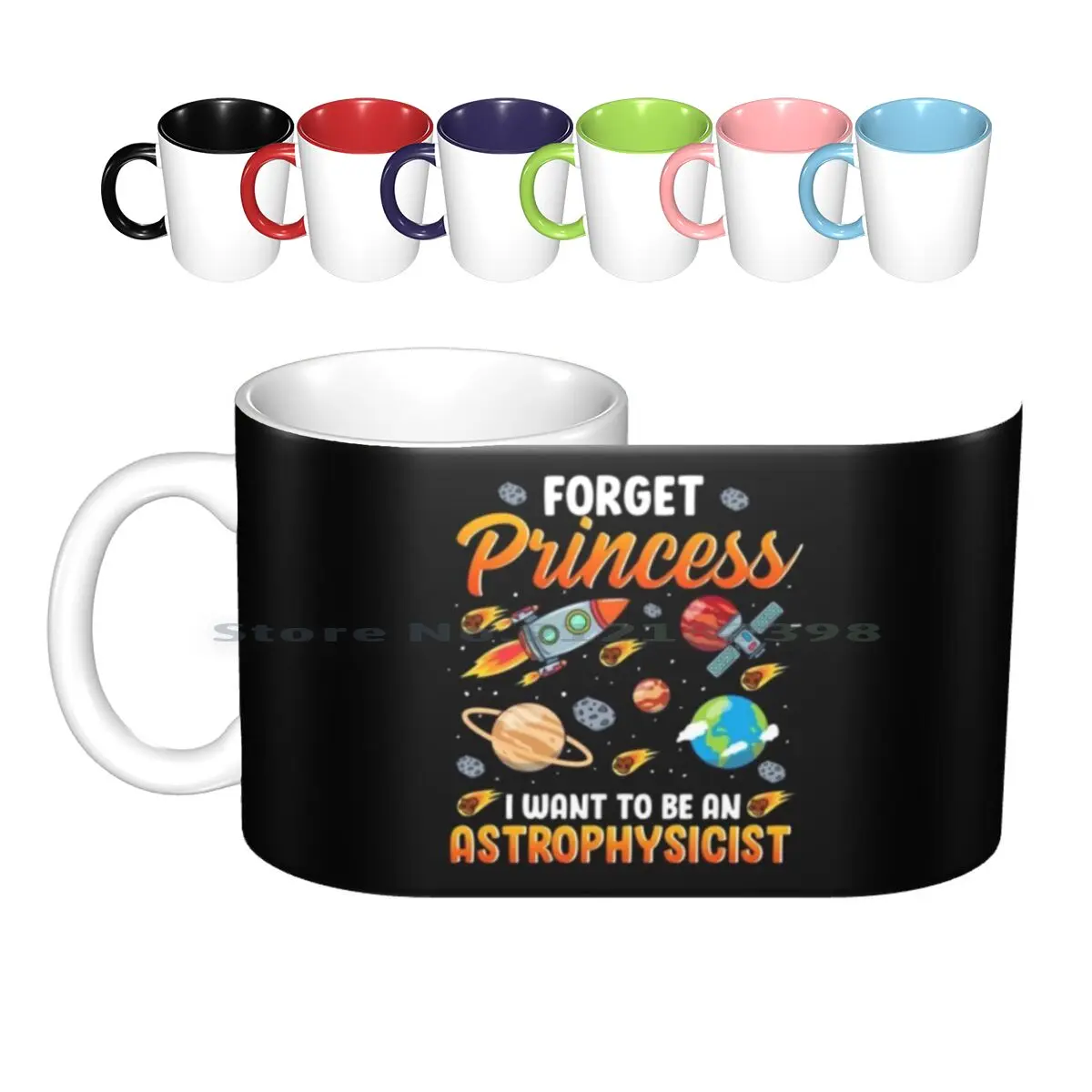 Forget Princess I Want To Be An Astrophysicist Ceramic Mugs Coffee Cups Milk Tea Mug Forget Princess I Want To Be An