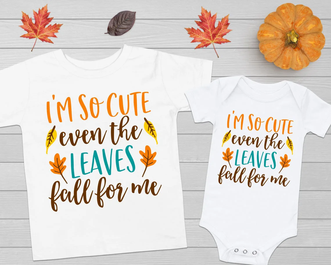 Baby Toddler Kid Girl Boy I'm So Cute Even The Leaves Fall for Me Tshirt Matching Sibling Shirts Thanksgiving Halloween