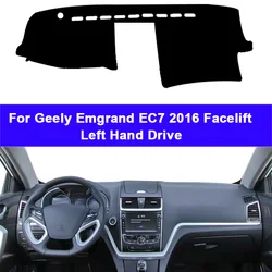 Car Inner Dashboard Cover For Geely Emgrand EC7 EC715 EC718 2009 - 2016 Auto Dash Mat Carpet Cape Sun Shade Dashmat Pad 2015