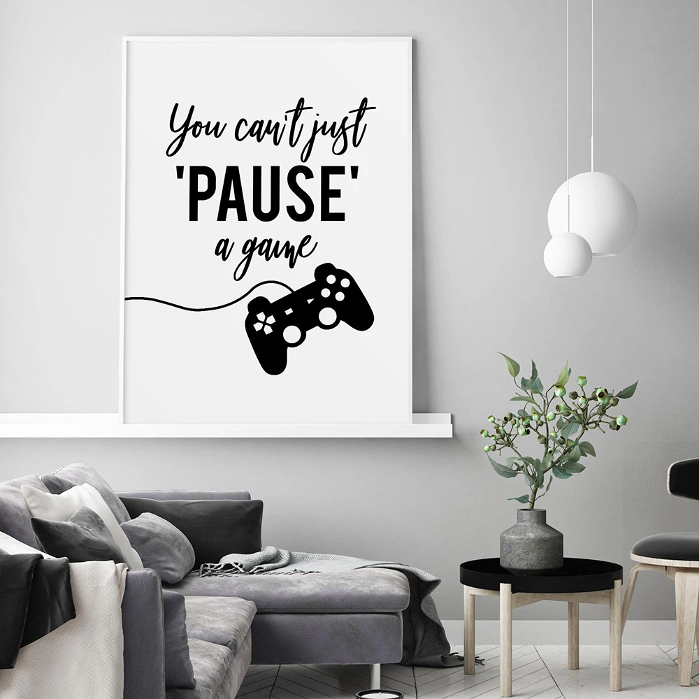 Gamer Gaming Wall Art Poster Black White Canvas Painting You can't just pause a game Quote Controller Teenage Boys Room Decor