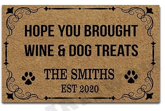 

Custom Doormat Hope You Brought Wine And Dog Treats Indoor Outdoor Decorative Non-Slip Rubber Mat 23.6 by 15.7 Inch