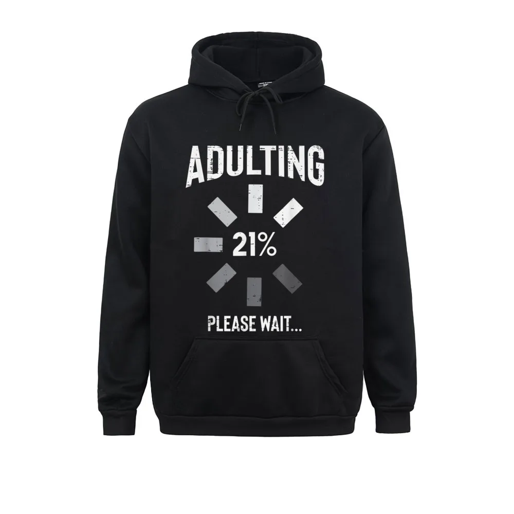 New Man Sweatshirts Adulting 21 Percent Please Wait Funny 21st Birthday Gift Slim Fit Men Hoodies Hoods Long Sleeve