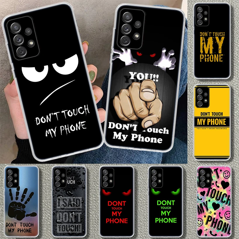 Do Not dont Touch My Phone Case for Samsung Galaxy A15 A25 A35 A55 A14 A24 A34 A54 A04S A13 A23 A33 A53 A03S A52 A12 A22 A32 A02