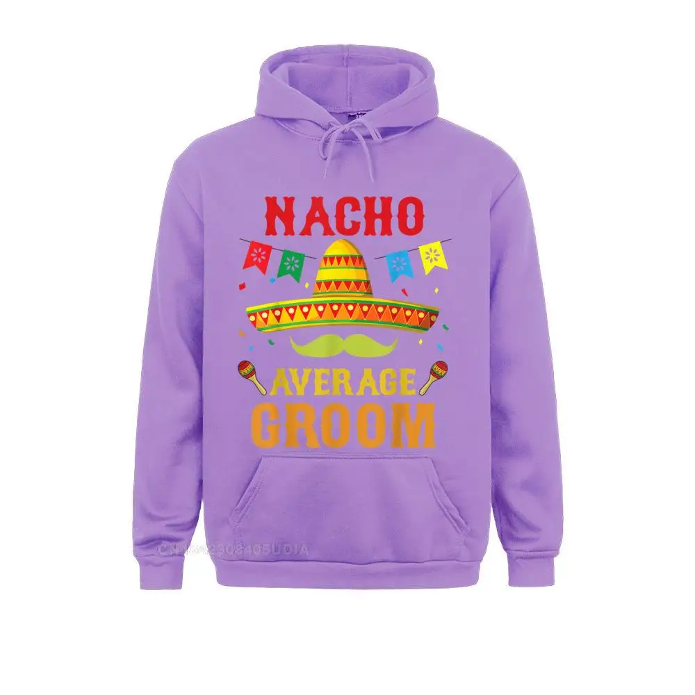 Nacho Average Groom Cinco De Mayo Matching Family Funny Gift Hoodie Sweatshirts Fashionable Men Hoodies Cosie Clothes