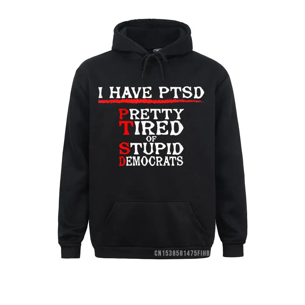 Funny Conservative Sweatshirt Pretty Tired Of Stupid Democrats Hoodies Clothes Fall Comics Mens Sweatshirts Hip Hop