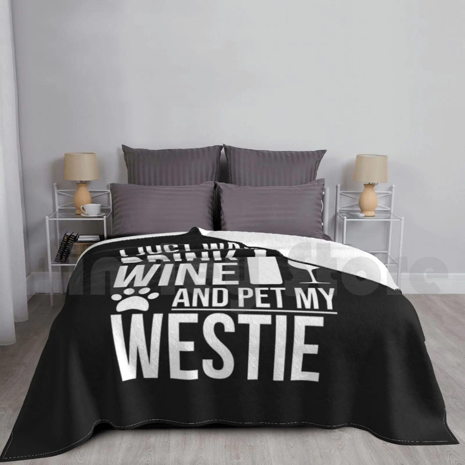 I Want To Drink Wine And Pet My Westie Dog Lover Dog Owner Blanket For Sofa Bed Travel Animal Lover Pets Dog