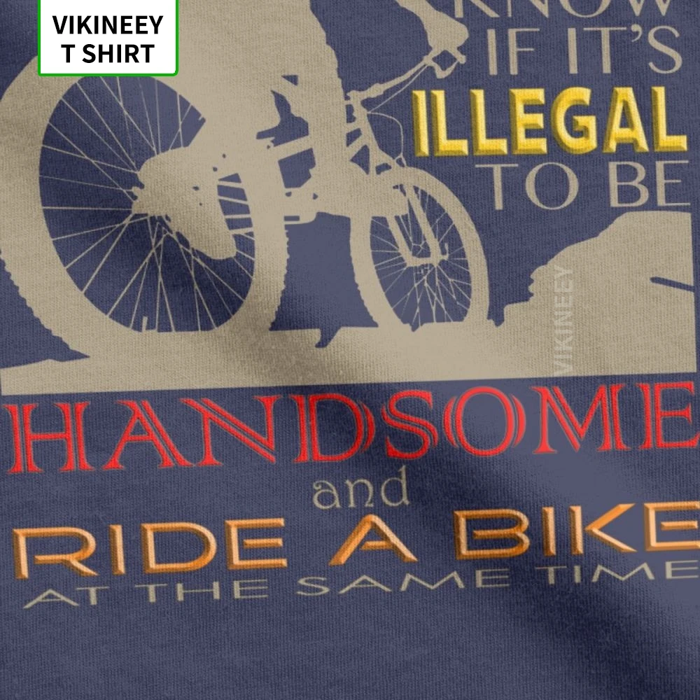 Illegally Handsome TShirt Ride A Bike MTB Mountain Bike T Shirt Men New Style Tops Novelty Crew Neck Cotton Tees