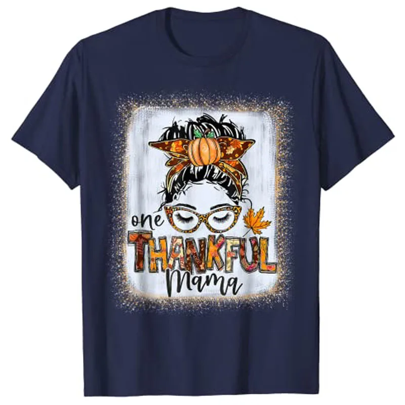 Funny Messy Bun One Thankful Mama Fall Autumn Thanksgiving T-Shirt Graphic Tee Tops