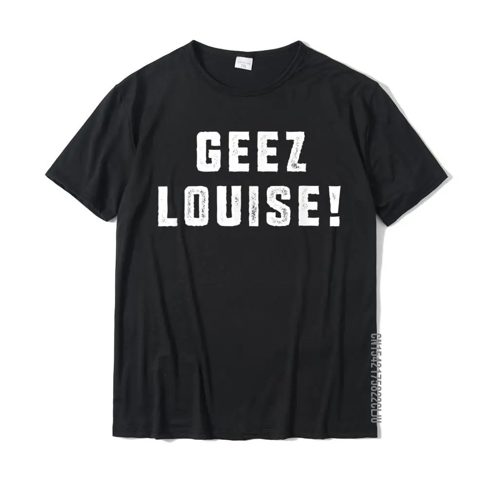 Geez Louise Wisconsin Shirt - Wisconsin Accent Saying Gift Camisa T Shirt For Men Cotton Tops Shirt 3D Printed Coupons