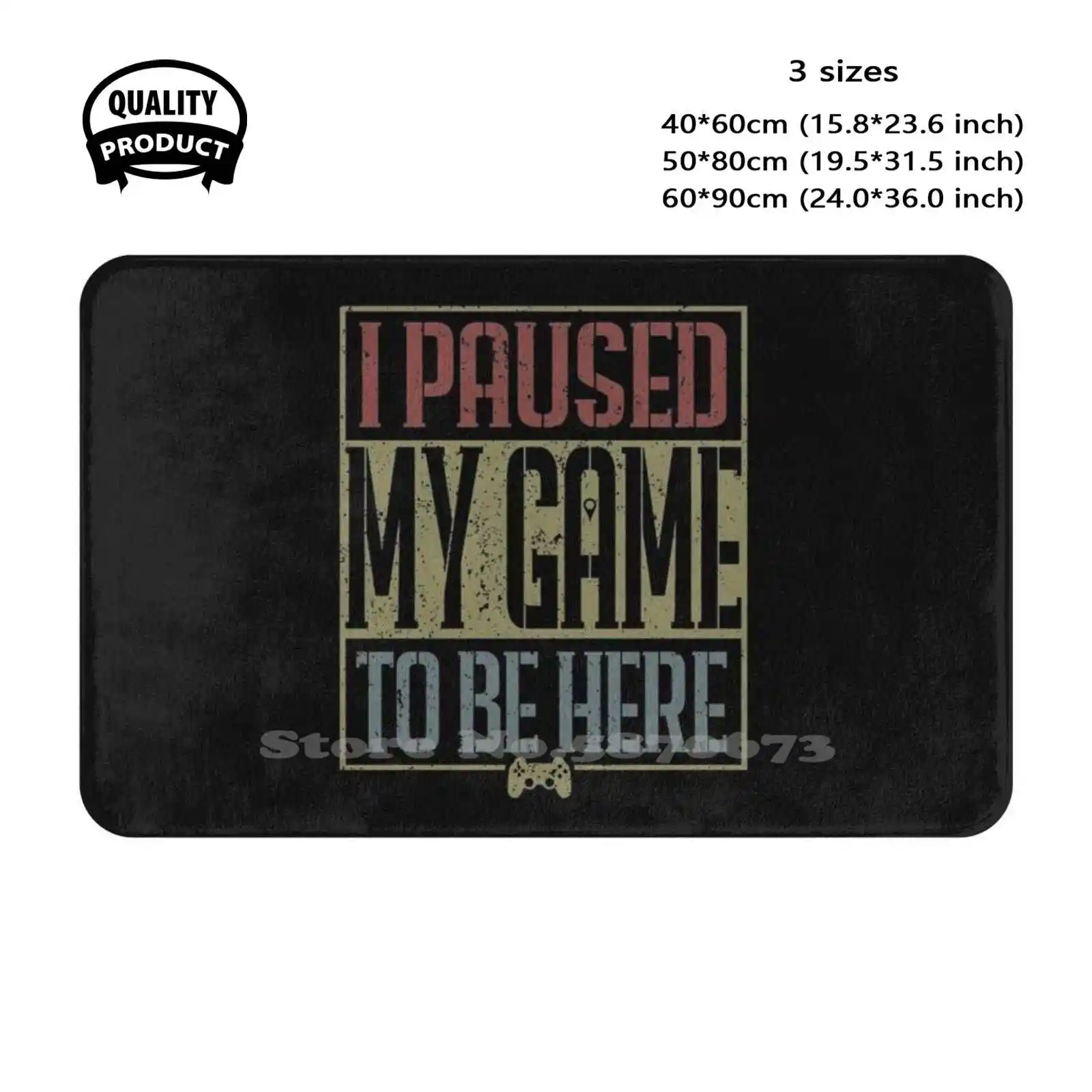 I Paused My Game To Be Here Soft Cushion Home Carpet Door Mat Car Rug I Paused My Game To Be Here Gaming Gamer Pubg Pc Master