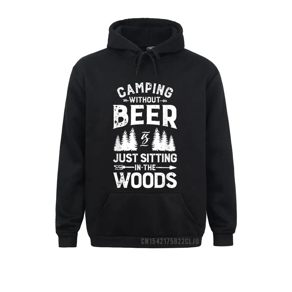 Long Sleeve Hoodies Men Sweatshirts Campin Without Beer Is Just Sitting In The Woods Hooded Winter Sportswears Brand