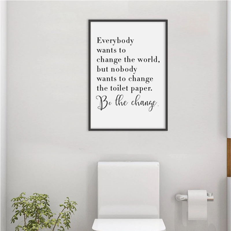 Bathroom Quote Sign Print Black White Poster Everybody Wants to Change the World Toilet Paper Art Canvas Painting Bathroom Decor