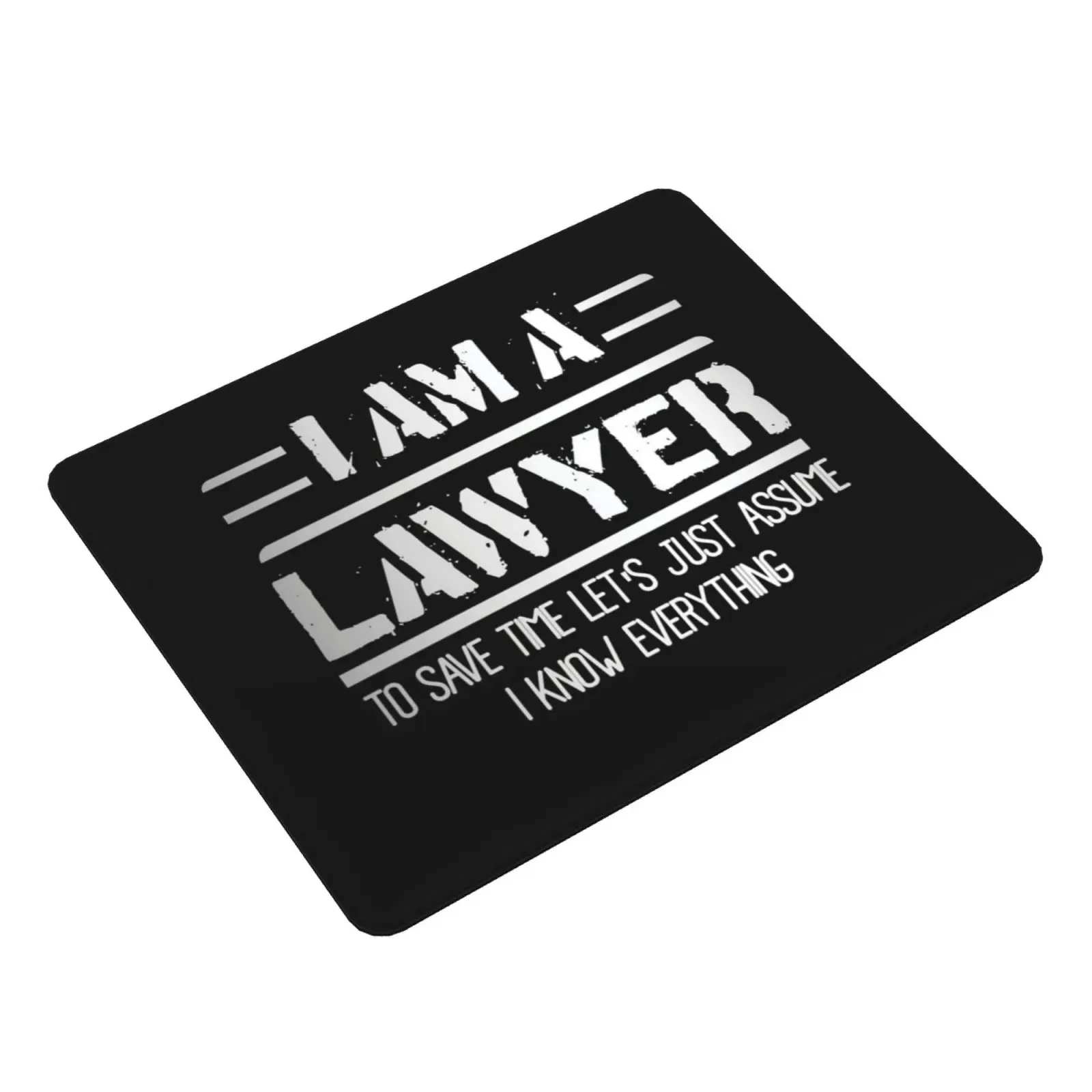 I Am A Lawyer , I Know Everything Mouse Pad DIY Print I Am A Lawyer I Know Everything Lawyer Lawyer Gift