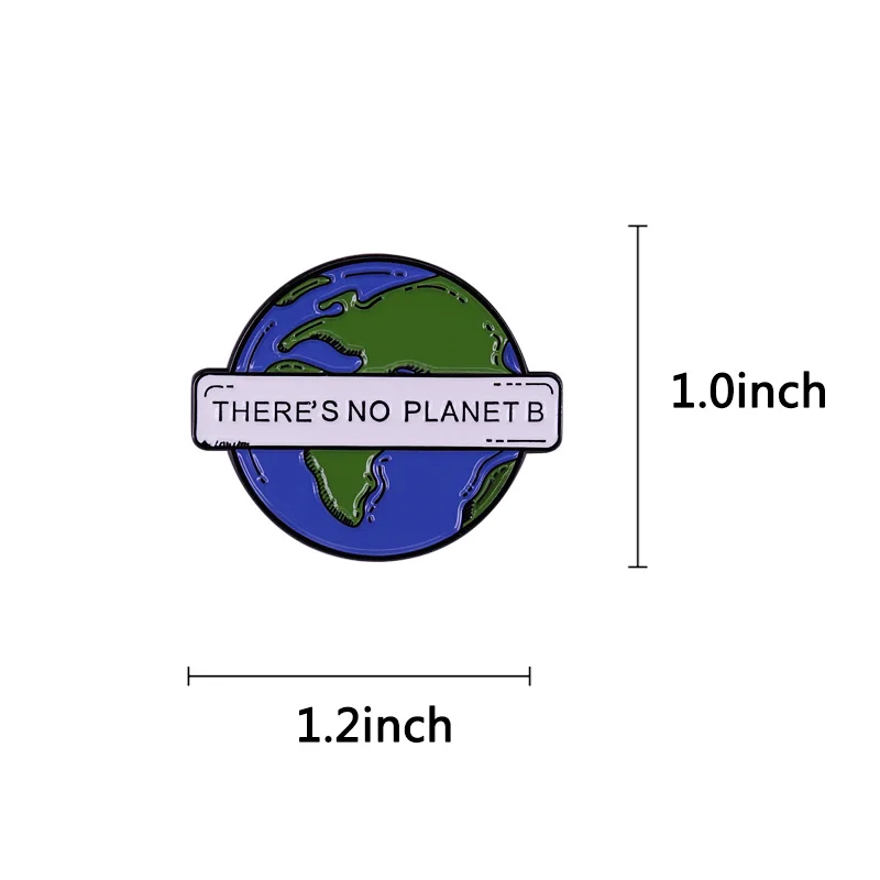 There's no planet B - Earth Badge Get your pin now to spread awareness of climate change and to join the green revolution!