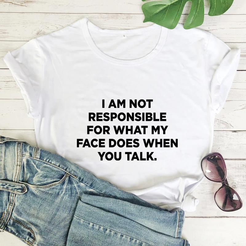 

I'm Not Responsible For What My Face Does when you talk T-shirt casual Women Short Sleeve grunge slogan Tshirt