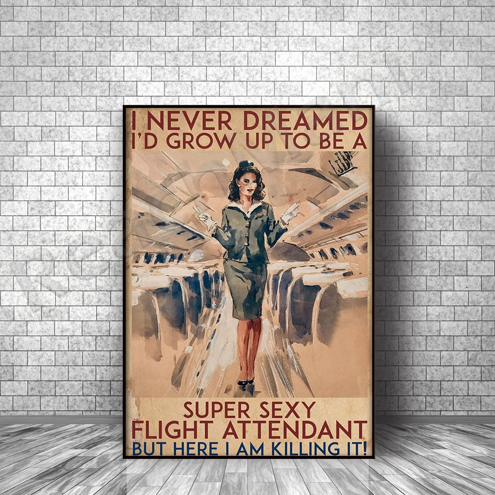 Air Stewardess I Never Dreamed I'd Grow Up To Be A Super Sexy Flight Attendant Poster Home Living Decor Poster