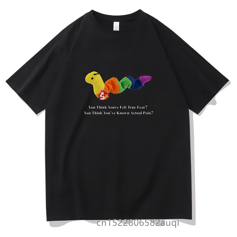 Funny Inchworm Tshirt Men Women Hip Hop Short Sleeve Cool Novelty Design Pattern Graphics T-shirt You Think Youve Felt True Fear