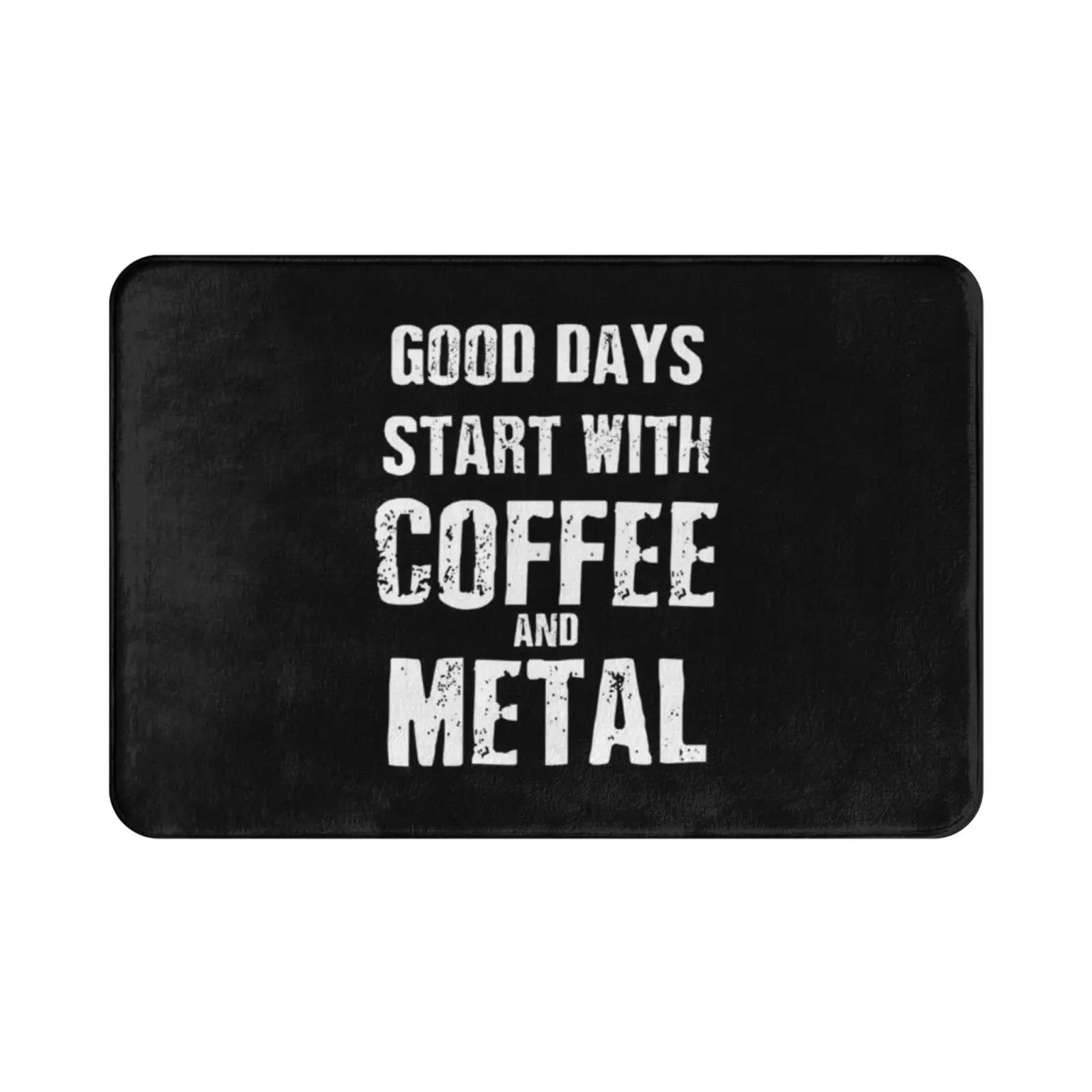 Good Days Start With Coffee And Metal Carpet Mat Rug Cushion Soft Non-Slip Coffee Rock N Roll Movies Music Rock Music