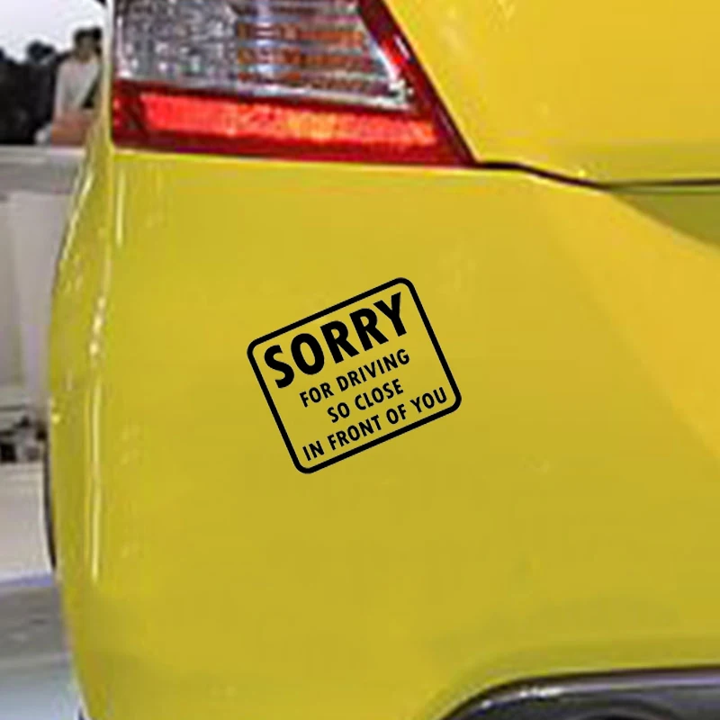 15*12CM Funny Sorry For Driving So Close In Front  styling Window Bumper Decal Vinyl Drift Car Accessories  Car Sticker  Jdm