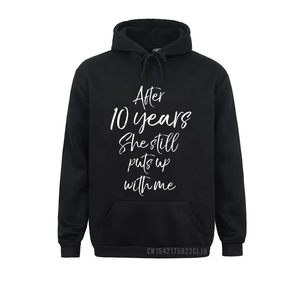 Long Sleeve Hoodies Men Sweatshirts 10th Anniversary After 10 Years She Still Puts Up With Me Winter Sportswears New Design