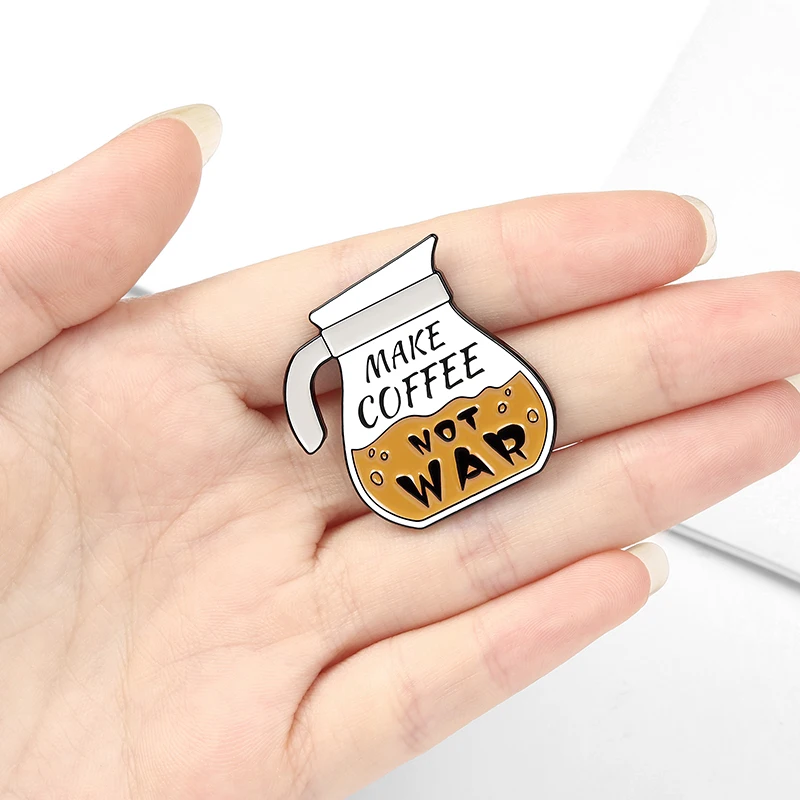 

Coffee pot Enamel needle pacifism Brooch MAKE COFFICE NOR WAR clothes lapel backpack pin badge jewelry gifts for friends