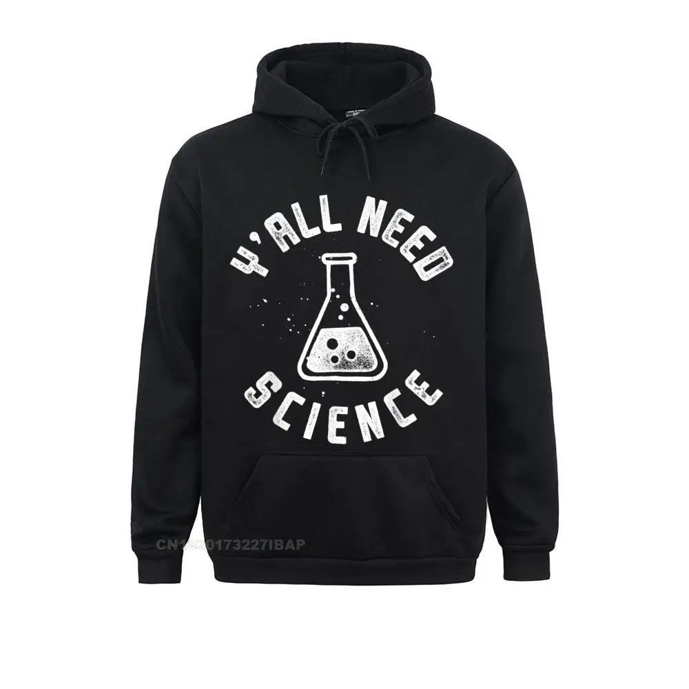 

Y'all Need Science Chemistry Biology Physics Teacher Student Hoodie Newest Cosie Sweatshirts Male Hoodies Personalized Clothes