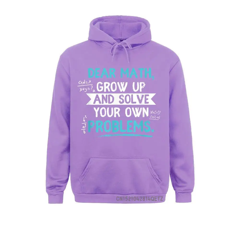 Dear Math Grow Up And Solve Your Own Problem Funny Gift Chic Long Sleeve Hoodies Mother Day Men Sweatshirts Normal Hoods Cheap