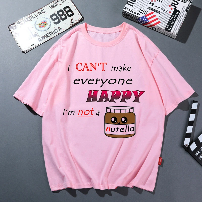 I Can'T Make Everyone Happy I Am Not A Nutella Graphic Tshirts Women T Shirt Femme Harajuku Kawaii Clothes Streetwear