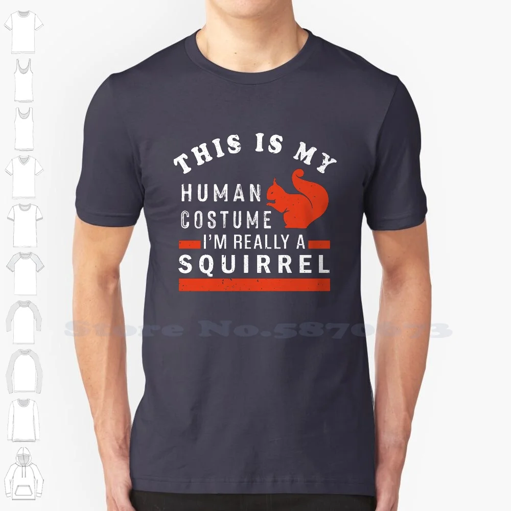 This Is My Human Costume I'M Really A Squirrel 100% Cotton T-Shirt Squirrel For Baby Shirtless Squirrel Fart Squirrel American