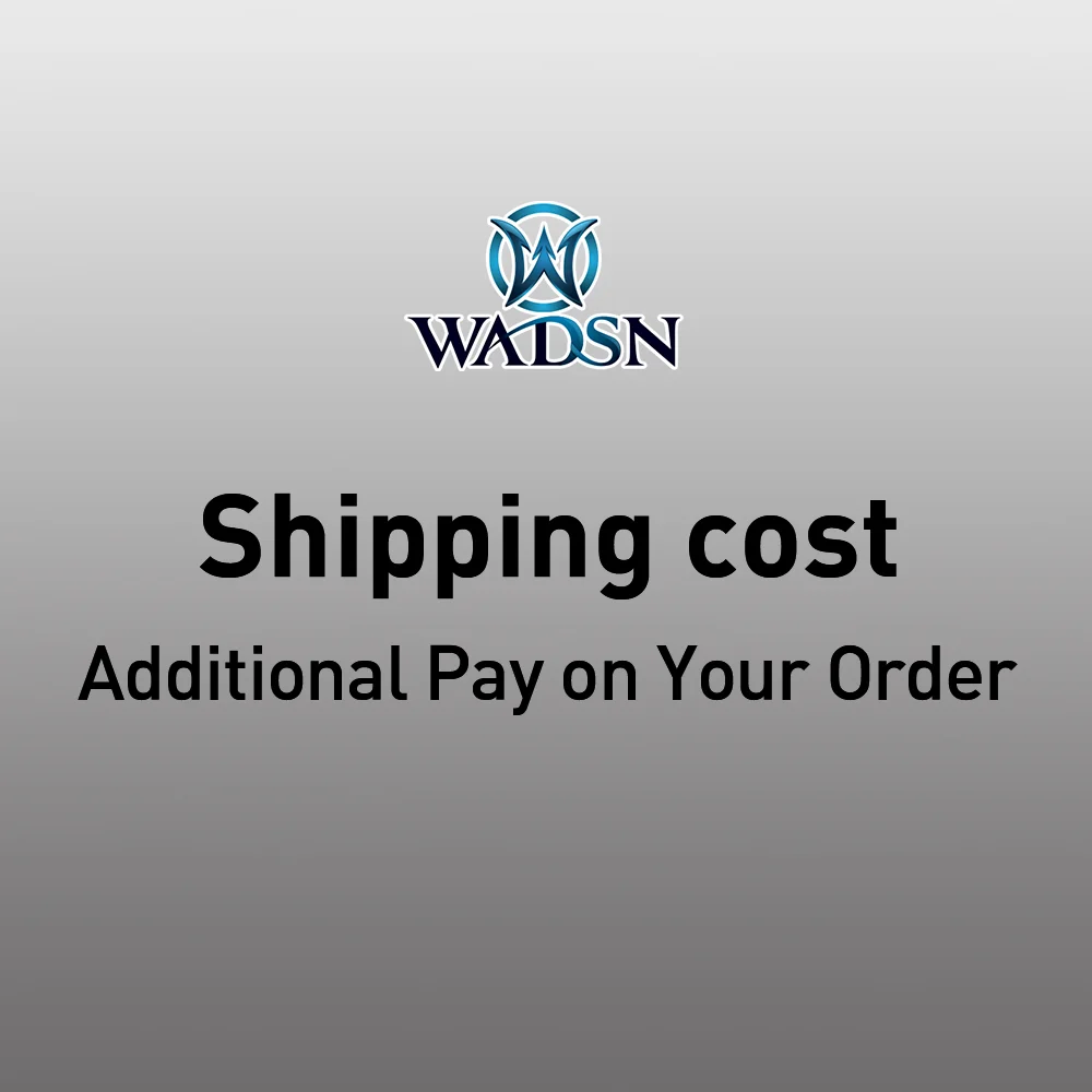 WADSN Shipping Cost Additional Pay on Your Order Consult store customer service before placing an order