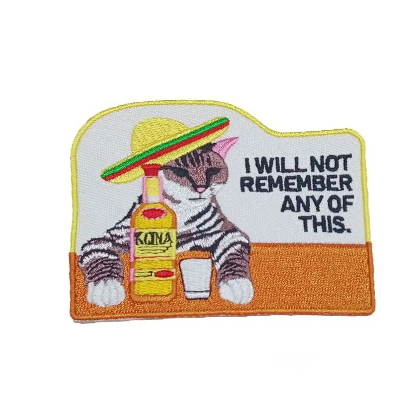 Gloomy Inspire drunk Cute I Will Not Remember Any of This Tequila Cat Embroidered Patches Iron on Patch for Clothing Jackets