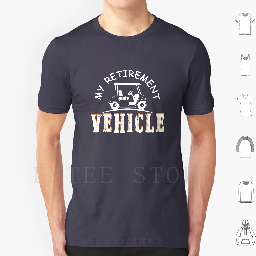 My Retirement Vehicle Golf Cart Golfing Funny Gag Gift T Shirt Cotton Men DIY Print Fan Christmas Dad Mom Teen Grandpa Hadley