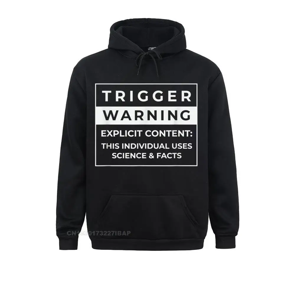 Trigger Warning I Use Facts And Science Politics Inspired Hoodie Mens Hoodies Birthday Ostern Day Sweatshirts Group Clothes