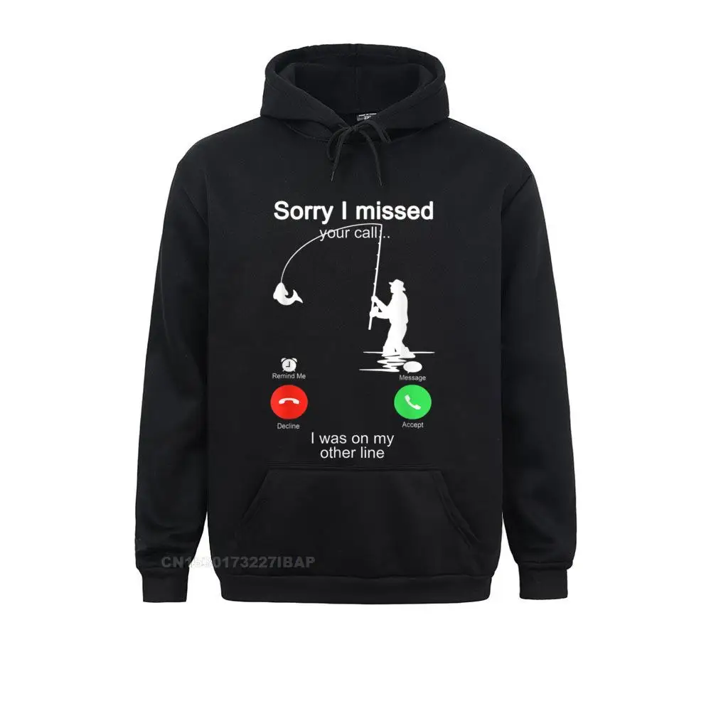 Sorry I Missed Your Call Fishing Hoodie Was On Other Line Hoodie Hoodies Newest 3D Style Men\'s Sweatshirts Preppy Style Clothes