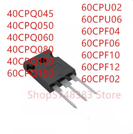 

10PCS 40CPQ045 40CPQ050 40CPQ060 40CPQ080 40CPQ100 60CPQ150 60CPU02 60CPU06 60CPF04 60CPF06 60CPF10 60CPF12 60CPF02 TO-247